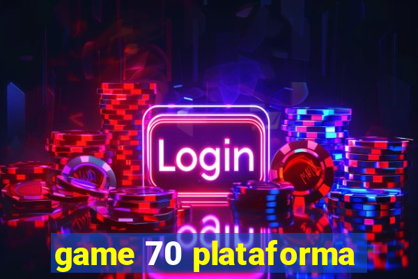 game 70 plataforma